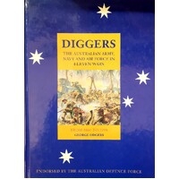 Digger. The Australian Army, Navy And Air Force In Eleven Wars. From 1860 To 1994