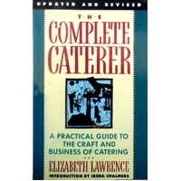 The Complete Caterer. A Practical Guide to the Craft and Business of Catering