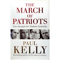 The March Of Patriots. The Struggle For Modern Australia