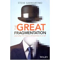 The Great Fragmentation. And Why The Future Of Business Is Small