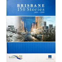 Brisbane. 150 Stories 1859-2009
