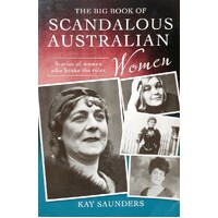 The Big Book Of Scandalous Australian Women