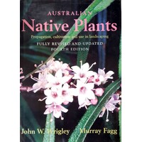 Australian Native Plants. Propagation, Cultivation And Use In Landscaping
