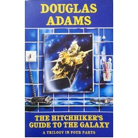 A Hitchhiker's Guide To The Galaxy. A Trilogy In Four Parts