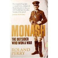 Monash. The Outsider Who Won A War