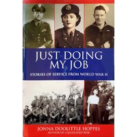 Just Doing My Job. Stories Of Service From World War II