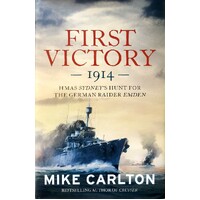 First Victory 1914. HMAS Sydney's Hunt For The German Raider Emden