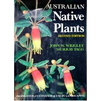 Australian Native Plants. A Manual For Their Propagation, Cultivation And Use In Landscaping