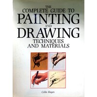 The Complete Guide To Painting And Drawing Techniques And Materials
