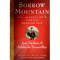 Sorrow Mountain. The Journey of a Tibetan Warrior Nun