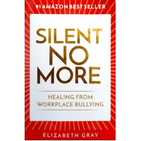 Silent No More. Healing From Workplace Bullying