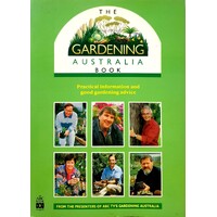 The Gardening Australia Book. Practical Information And Good Gardening Advice