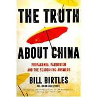 The Truth About China. Propaganda, Patriotism And The Search For Answers