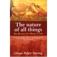 The Nature Of All Things. The Life Story Of A Tibetan In Exile