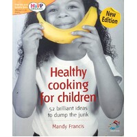 Healthy Cooking For Children. 52 Brilliant Ideas To Dump The Junk