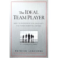 The Ideal Team Player. How To Recognize And Cultivate The Three Essential Virtues