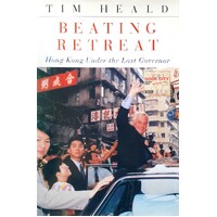 Beating Retreat. Hong Kong And The Last Governor