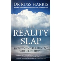 The Reality Slap. How To Find Fulfilment When Life Hurts