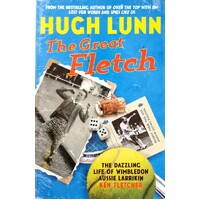The Great Fletch. The Dazzling Life Of Wimbledon Aussie Larrikin Ken Fletcher