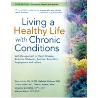 Living A Healthy Life With Chronic Conditions. Self-Management Of Heart Disease, Fatigue, Arthritis, Worry, Diabetes, Frustration, Asthma, Pain, Emphy