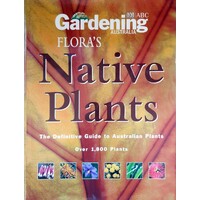 Flora's Native Plants. The Definitive Guide To Australian Plants