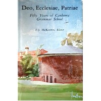 Deo, Ecclesiae, Patriae. Fifty Years Of Canberra Grammar School.