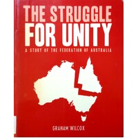 The Struggle For Unity. A Story Of The Federation Of Australia