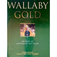 Wallaby Gold. 100 Years Of Australian Test Rugby