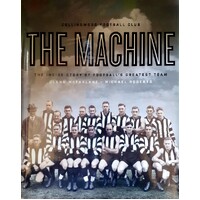 The Machine. The Inside Story Of Football's Greatest Team