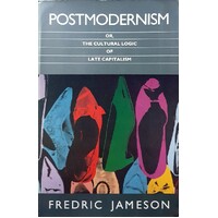 Postmodernism. Or The Cultural Logic Of Late Capitalism