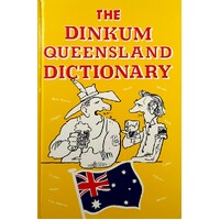 The Dinkum Queensland Dictionary