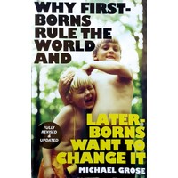 Why First-Borns Rule The World And Later-Borns Want To Change It