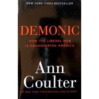 Demonic. How The Liberal Mob Is Endangering America