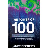 The Power Of 100. 100 International Women Share Powerful Stories Of How To Stay Focused On Your Dreams