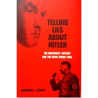 Telling Lies About Hitler. The Holocaust, History And The David Irving Trial