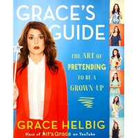 Grace's Guide. The Art Of Pretending To Be A Grown-Up