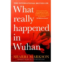 What Really Happened In Wuhan. A Virus Like No Other, Countless Infections, Millions Of Deaths