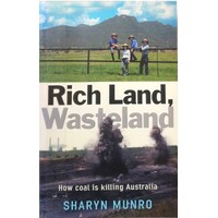 Rich Land, Wasteland. How Coal Is Killing Australia