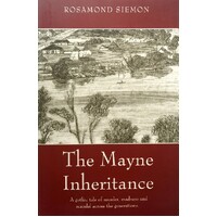 The Mayne Inheritance. A Gothic Tale Of Murder, Madness And Scandal Across The Generations