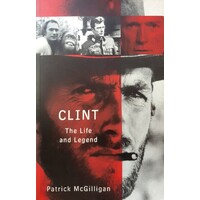 Clint. The Life And Legend Of Clint Eastwood
