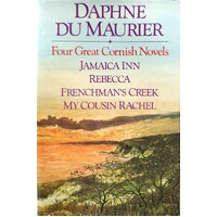 Four Great Cornish Novels. Jamaica Inn, Rebecca, Frenchman's Creek, My Cousin Rachel