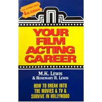 Your Film Acting Career. How To Break Into The Movies & TV & Survive Hollywood