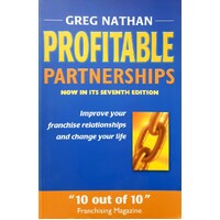 Profitable Partnerships. Improve Your Franchise Relationships And Change Your Life