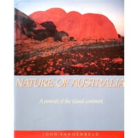 Nature Of Australia. A Portrait Of The Island Continent
