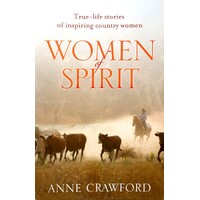 Women Of Spirit. True-Life Stories Of Inspiring Country Women