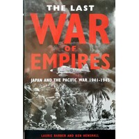 The Last War Of Empires. Japan And The Pacific War 1941-1945