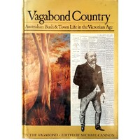 Vagabond Country. Australian Bush and Town Life in the Victorian Age