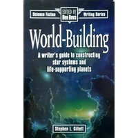 World-Building. A Writing Guide To Contructing Star Systems And Life Supporting Planets
