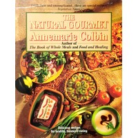 The Natural Gourmet. Delicious Recipes For Healthy, Balanced Eating. A Cookbook