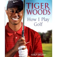 Tiger Woods. How I Play Golf